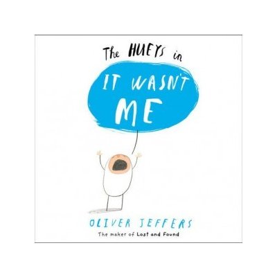 It Wasn't Me The Hueys Oliver Jeffers