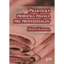 Praktická príručka písania pre profesionálov - Martin Kasarda