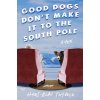 Good Dogs Don't Make It to the South Pole (Thyvold Hans-Olav)