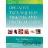 Operative Techniques in Trauma and Critical Care - Amy J. Goldberg