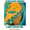 GLOBALIZACE CHUDOBY A NOVÝ SVĚTOVÝ ŘÁD - Michel Chossudovsky