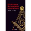 Dictionnaire des symboles maçonniques (Jean Ferré)(Brožovaná)