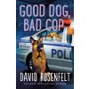 Good Dog, Bad Cop: A K Team Novel (Rosenfelt David)