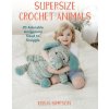 Supersize Crochet Animals (Kristi Simpson)(Brožovaná)