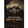 Dům na kopci - Shirley Jacksonová