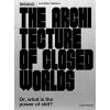 The Architecture of Closed Worlds: Or, What Is the Power of Shit? (Kallipoliti Lydia)