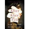 After Alice Fell - Kim Taylor Blakemore