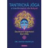 Tantrická jóga a transformační síla Bohyně
