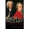 Bach and Mozart - Marshall, Robert L.; Marshall, Traute M.