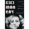 Kiki Man Ray - Art, Love, and Rivalry in 1920s Paris (Braude,Mark)(Pevná)
