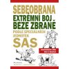 Sebeobrana Extrémní boj beze zbraně podle speciálních jednotek SAS - Dougherty J Martin
