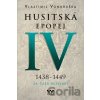 Husitská epopej IV. 1438-1449 - Za časů bezvládí