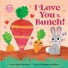 I Love You a Bunch! - Rose Rossner, Sourcebooks, Inc