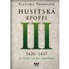 Husitská epopej III. - Za časů císaře Zikmunda 1426 - 1437 - Vondruška Vlastimil