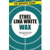 Wax (Ethel Lina White)(Brožovaná)