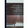 Arithmetic Operations in Digital Computers (R. K. (Richard Kohler) 1921- Richards)(Brožovaná)