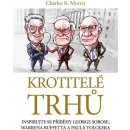 Krotitelé trhů - Charles R. Morris