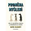 Proměna myšlení Nová věda o víře, názoru a přesvědčování - David McRaney