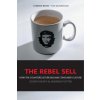 Rebel Sell - How the Counterculture Became Consumer Culture