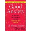 Good Anxiety - Wendy, Ph.D. Suzuki