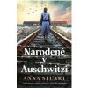 Narodené v Auschwitzi - Anna Stuart