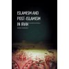 Islamism and Post-Islamism in Iran (Yadullah Shahibzadeh)(Pevná)