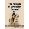 The Exploits Of Brigadier Gerard - Sir Arthur Conan Doyle