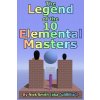 The Legend of the 10 Elemental Masters (Smith Nick)