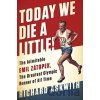 Today We Die a Little! - Richard Askwith