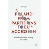 Poland From Partitions to EU Accession (Piotr Korys)(Pevná)