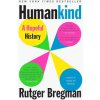 Humankind: A Hopeful History - Rutger Bregman