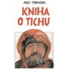 Kniha o tichu - Josef Formánek, Dalibor Nesnídal (Ilustrátor)