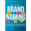 Brand Naming: The Complete Guide To Crea - Business Expert Press