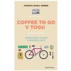 Coffee to go v Togu - Jedno kolo, 26 zemí a spousta kávy (Maria Weber Markus)