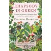 Rhapsody in Green: A Writer, an Obsession, a Laughably Small Excuse for a Vegetable Garden - Charlotte Mendelson
