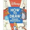 Disney How to Draw Classic Characters - DK, Dorling Kindersley Ltd