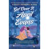 Get Over It, April Evans