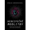 Nebezpečné modlitby - Craig Groeschel