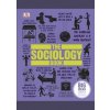 The Sociology Book - Sarah Tomley, Mitchell Hobbs, Megan Todd, Marcus Weeks, DK, Dorling Kindersley Ltd