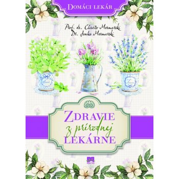 Zdravie z prírodnej lekárne - Domáci lekár