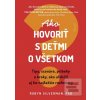 Ako hovoriť s deťmi o vš… (Robyn Silverman)