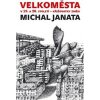 Velkoměsta v 19. a 20. století – křižovatky změn (Michal Janata)