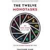 The Twelve Monotasks: Do One Thing at a Time to Do Everything Better (Pevná)