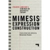 Mimesis, Expression, Construction: Fredric Jameson's Duke Seminar on Aesthetic Theory (a Play) (Octavian Esanu)(Brožovaná)