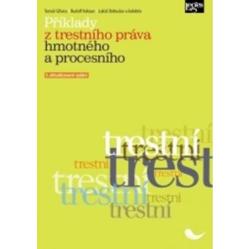 Příklady z trestního práva hmotného a procesního - 3. vydání - Tomáš; Vokoun Rudolf; Bohuslav Lukáš Gřivna