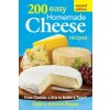 200 Easy Homemade Cheese Recipes: From Cheddar and Brie to Butter and Yogurt