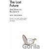 The Lost Future : And How to Reclaim It - Jan Zielonka