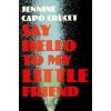 Say Hello to My Little Friend - Jennine Crucet Capó