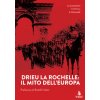 Drieu La Rochelle. Il mito dell'Europa (Adriano Romualdi,Mario Prisco,Guido Giannettini)(Brožovaná)