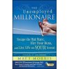 Unemployed Millionaire - Escape the Rat Race, Fire Your Boss, and Live Life on YOUR Terms!